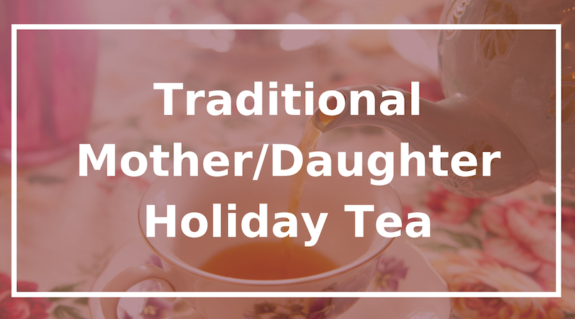 Traditional Mother-Daugther Holiday Tea